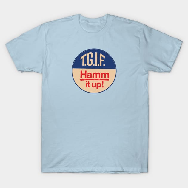 Hamm It Up ( TGIF ) T-Shirt by Eugene and Jonnie Tee's